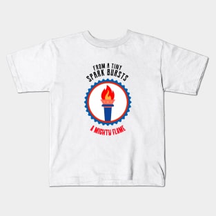 From a Tiny Spark, Bursts a Mighty Flame Kids T-Shirt